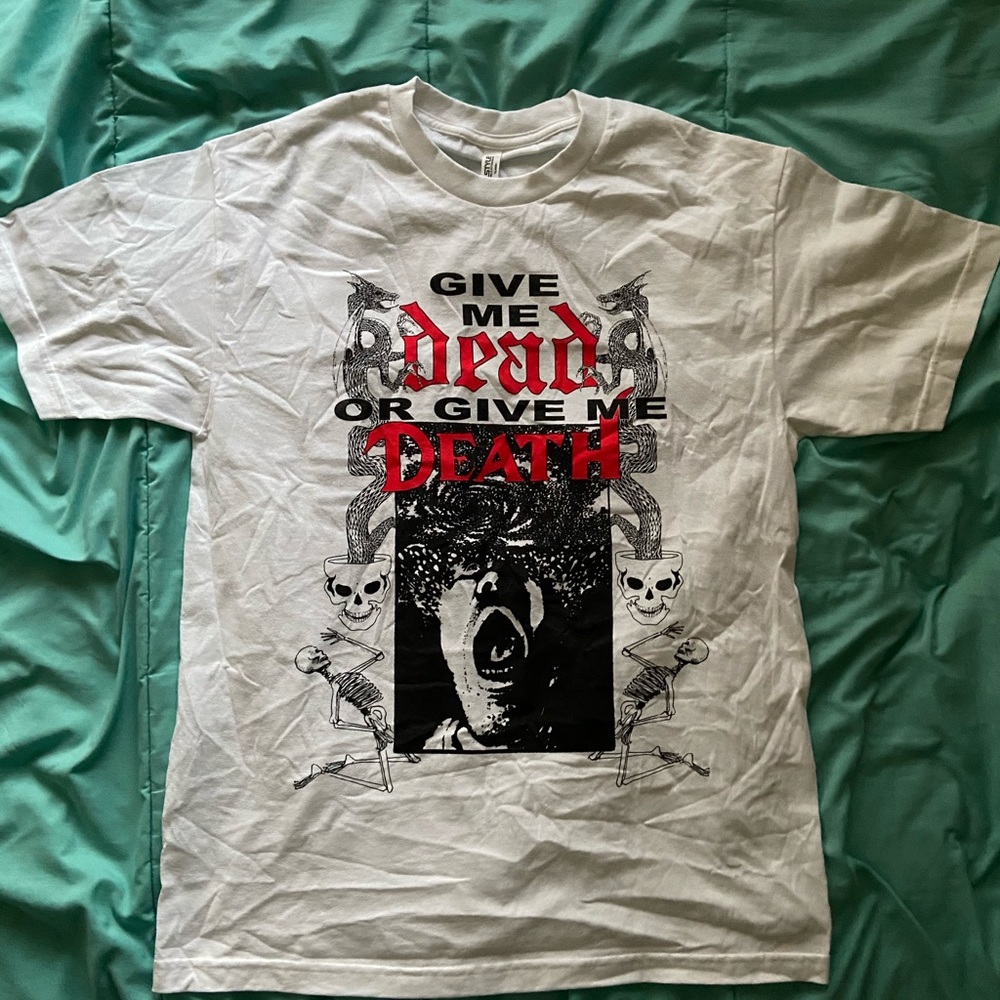 Give me dead or give me death shirt